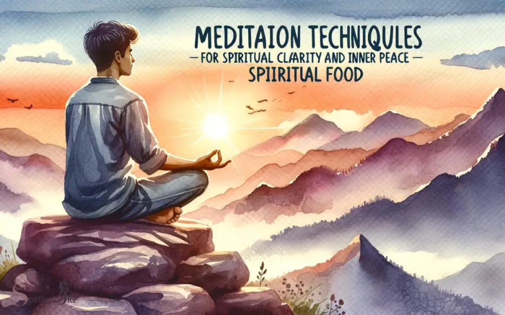 Meditation Techniques For Spiritual Clarity And Inner Peace